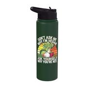 Don't Ask Me Why I'm Vegan Funny Vegetarian Quote Stainless Steel Insulated Water Bottle