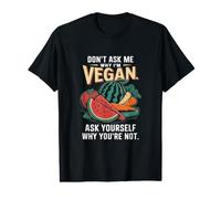Don't Ask Me Why I'm Vegan Funny Vegetarian Value Graphic T-Shirt