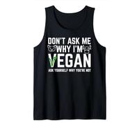Don't Ask Me Why I'm Vegan Proud Men Women Plant Based Vegan Tank Top