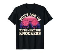 Don't Ask Us We're Just The Knockers Funny Design T-Shirt