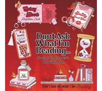 Don't Ask What I'm Reading, Smutty Book Lover's Coloring Book for Adults: 40 Hand Drawn Bookish Illustrations and Quotes for Spicy and Romance Readers
