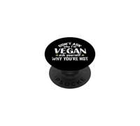 Don't ask why I'm Vegan PopSockets Adhesive PopGrip