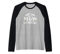 Don't Ask why I'm Vegan Raglan Baseball Tee