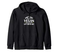 Don't ask why I'm Vegan Zip Hoodie
