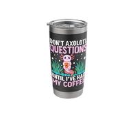 Dont Axolotl Questions Until I've Had My Coffee Stainless Steel Insulated Tumbler