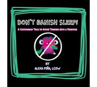 Don't Banish Sleep!: A Cautionary Tale to Avoid Turning Into a Monster