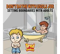 Don't Bathe With Uncle Joe: Setting Boundaries With Adults: 47 (Rejected Children's Books)