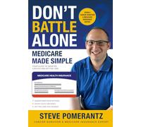 Don't Battle Alone: Medicare Made Simple from a Cancer Survivor and Medicare Insurance Expert
