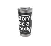 Don't Be A Bully Teacher School Kindness Kind Anti Bully Stainless Steel Insulated Tumbler