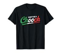 Don't Be A Chooch T-Shirt
