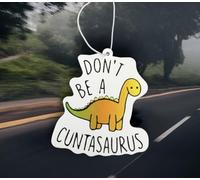 Don't be a cuntasaurus | car air freshener | scented | viral meme gift | stocking filler | secret Santa | joke present
