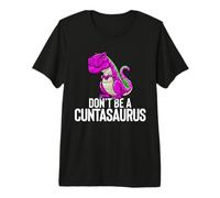 Don't Be A Cuntasaurus Rex Funny Sarcasm Dinosaurus Gift Premium T-Shirt