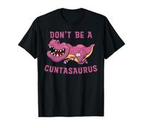 Don't Be a Cuntasaurus T-Shirt