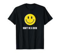 Don't Be A Dick Funny Happy Face T-Shirt