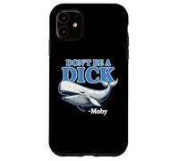 Don't Be A Dick -Moby Funny Case for iPhone 11