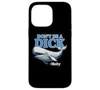 Don't Be A Dick -Moby Funny Case for iPhone 14 Pro Max