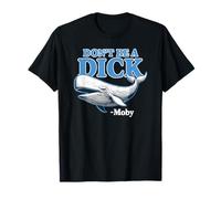 Don't Be A Dick -Moby Funny T-Shirt