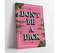 Dont Be A Dick Slogan Quote Motivation Pink Canvas Wall Art Print Picture - 20 inch wide x 30 inch high (Frame Depth 30mm)
