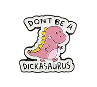 Don't Be A Dickasaurus Pin Brooch, Sarcastic Dinosaur Enamel Pin, Funny Gift For Dino Lover Sassy Girl Women, Dark Humor Lapel Badge, T-Rex Rude Humor Brooches, Snarky Accessories