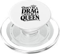 Don't Be a Drag Just Be a Queen PopSockets PopGrip for MagSafe