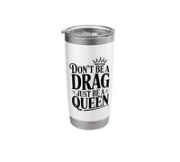 Don't Be a Drag Just Be a Queen Stainless Steel Insulated Tumbler