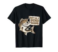 Don't Be A Dumb Bass Funny Fishing Quote Funny Fishing Meme T-Shirt