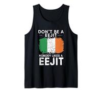 Dont Be A EeJit Nobody Likes A EeJit Irish Humor Tank Top