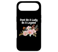 Dont Be A Lady Be A Legend Advocate Rights Woman Equality Case for iPhone Air