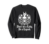 Dont Be A Lady Be A Legend Tshirt Women Rock Music Metal Sweatshirt