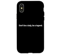 Don't Be A Lady Be A Legend Woman Mothers Day Women Feminist Case for iPhone X/XS