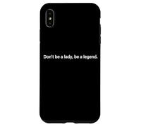 Don't Be A Lady Be A Legend Woman Mothers Day Women Feminist Case for iPhone XS Max