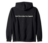 Don't Be A Lady Be A Legend Woman Mothers Day Women Feminist Zip Hoodie