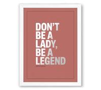 Don't Be A Lady Typography Framed Wall Art Print A4 (29.7×21cm) White, Wall Decor for Living Room, Bedroom, Office & Home, Ready to Hang, Art Gift