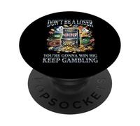 Don't Be A Loser Keep Gambling Funny Gambler Last Vegas PopSockets Adhesive PopGrip