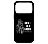 Don't Be A Loser St Anthony Of Padua Case for iPhone 17 Pro