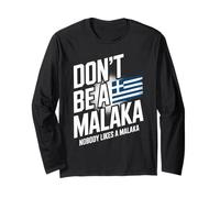 Don't be a Malaka Nobody Likes Malaka Funny Greek Sarcastic Long Sleeve T-Shirt