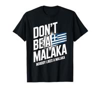 Don't be a Malaka Nobody Likes Malaka Funny Greek Sarcastic T-Shirt