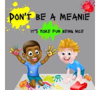 Don't be a meanie, it's more fun being nice - A Children's book teaching values through kindness - perfect for kids ages 3-8