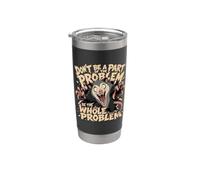 Don't Be A Part of The Problem Be The Whole Problem Possum Stainless Steel Insulated Tumbler
