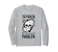 Don't Be A Part Of The Problem Be The Whole Problem Skull Long Sleeve T-Shirt