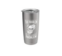 Don't Be A Part of The Problem Be The Whole Problem Skull Stainless Steel Insulated Tumbler