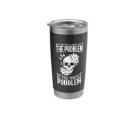 Don't Be A Part of The Problem Be The Whole Problem Skull Stainless Steel Insulated Tumbler