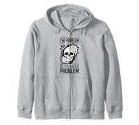 Don't Be A Part Of The Problem Be The Whole Problem Skull Zip Hoodie