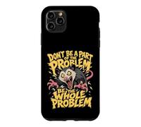 Don't Be A Part Of The Problem Funny Possum Feral Opossum Case for iPhone 11 Pro Max