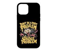 Don't Be A Part Of The Problem Funny Possum Feral Opossum Case for iPhone 12 mini