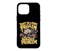 Don't Be A Part Of The Problem Funny Possum Feral Opossum Case for iPhone 16 Pro Max
