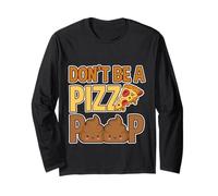 Don't Be A Pizza Poop Silly Food Pun - Long Sleeve T-Shirt
