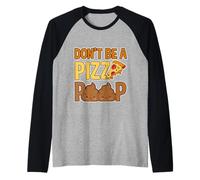 Don't Be A Pizza Poop Silly Food Pun - Raglan Baseball Tee