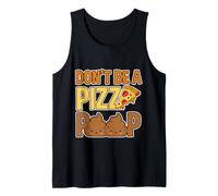Don't Be A Pizza Poop Silly Food Pun - Tank Top