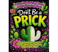 Don't be a Prick: A Funny Sweary Adult Coloring Book for Stress Relief with Bold & Easy Designs